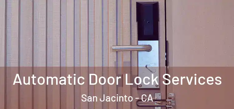  Automatic Door Lock Services San Jacinto - CA