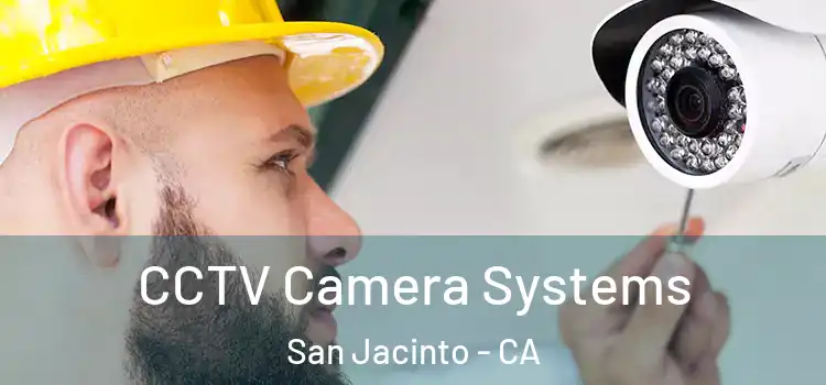 CCTV Camera Systems San Jacinto - CA