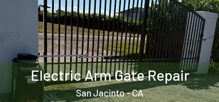 Electric Arm Gate Repair San Jacinto - CA
