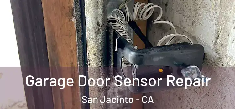 Garage Door Sensor Repair San Jacinto - CA