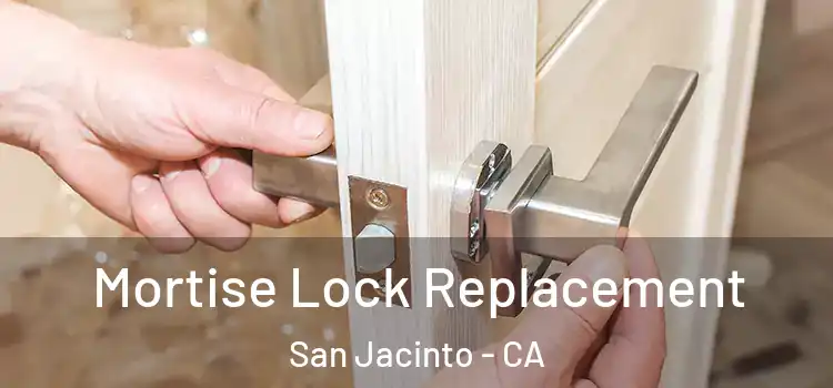 Mortise Lock Replacement San Jacinto - CA