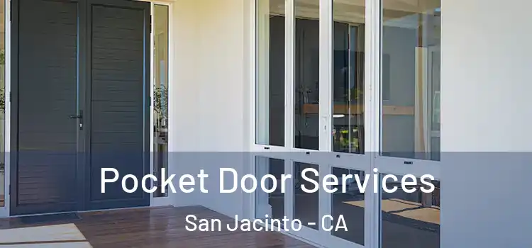 Pocket Door Services San Jacinto - CA