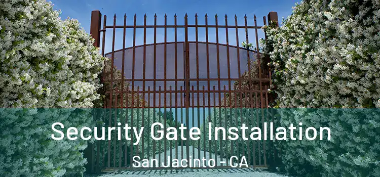 Security Gate Installation San Jacinto - CA