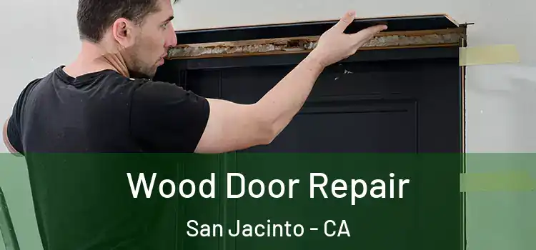 Wood Door Repair San Jacinto - CA